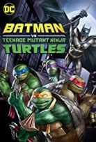 Batman: Ninja Kaplumbağalar / Batman vs Teenage Mutant Ninja Turtles türkçe dublaj HD İZLE